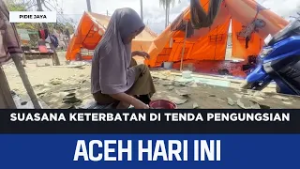 Suasana Keterbatasan Di Tenda Pengungsian | Berita Aceh Hari Ini