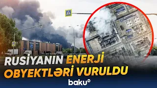 Ukrayna PUA-ları Rusiyanın dərinliyində yerləşən enerji obyektlərini hədəf alıb - Baku TV