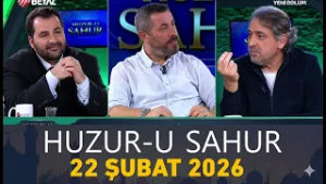 Huzur-u Sahur 22 Şubat 2026