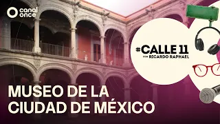 #Calle11 - Museo de la Ciudad de México (04/09/2026)