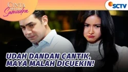 Gara-gara Hana, Sikap Andrian Jadi Cuek ke Maya? | Cinta Seluas Samudra - Episode 33