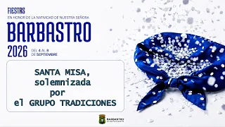 SANTA MISA, solemnizada por el GRUPO TRADICIONES 2026