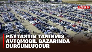 Paytaxtın tanınmış avtomobil bazarında durğunluqdur
