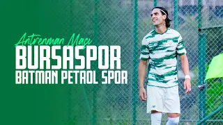Antrenman Maçı Bursaspor 1-1 Batman Petrol Spor