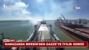 MERSİN'DEN GAZZE'YE RAMAZANIN İLK GÜNÜNDE İYİLİK GEMİSİ @Kanal33mersin