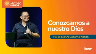 Let's Get to Know Our God | Ps. Giovanni Casamalhuapa