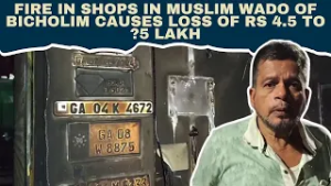 Fire in shops in Muslim wado of Bicholim causes loss of Rs 4 5 to 5 lakh