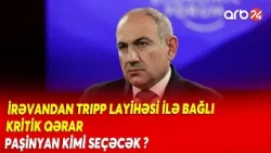 Ermənistanın TRIPP layihəsində KRİTİK QƏRARI - Paşinyan ÇƏTİN VƏZİYYƏTDƏ - ABŞ, yoxsa İRAN?