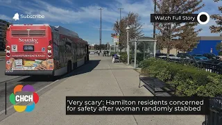 ‘Very scary’: Hamilton residents concerned for safety after woman randomly stabbed