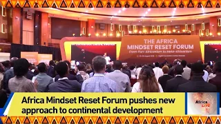 Africa Mindset Reset Forum pushes new approach to continental development