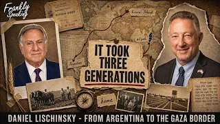 It Took Three Generations to Come Home - Daniel Lischinsky | Frankly Speaking