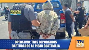 Operativo: tres deportados capturados al pisar Guatemala