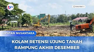 KOLAM RETENSI UJUNG TANAH RAMPUNG AKHIR DESEMBER
