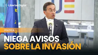 Albares denies reports warning of the invasion: "I have no record of them"