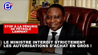 STOP À LA PÉNURIE DE PÉTROLE LAMPANT : LE MINISTRE INTERDIT STRICTEMENT LES AUTORISATIONS D'ACHAT..;