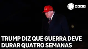 Trump diz que guerra deve durar quatro semanas