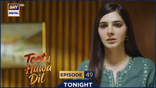 Toota Huwa Dil Episode 49 | Promo | Tonight | Nazish Jahangir | Agha Ali | ARY Digital