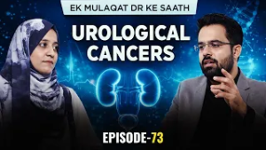Ek Mulaqat Doctor Ke Saath || Epi 73 || Urological Cancers || Dr. Ali Abbas Sayed || Mohsina Dodhiya