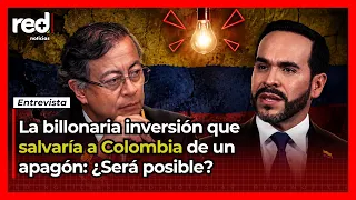 COLOMBIA needs a BILLIONAIRE INVESTMENT to avoid an ENERGY CRISIS: Where will the money come from?