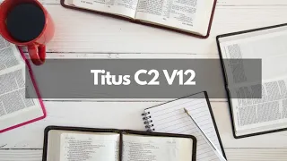 Bible Study - Titus C2 V12