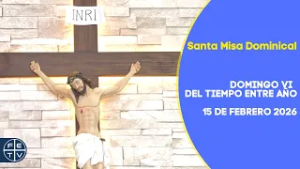 Santa Misa Dominical 15 De Febrero 2026