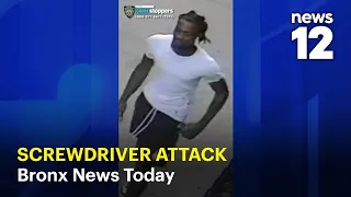 Bronx News Today: Screwdriver stabbing, violent assault