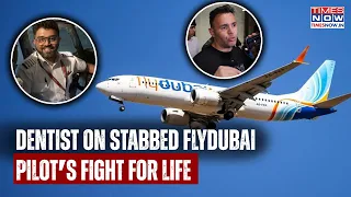 Flydubai Scare: Dentist Gives Details On Stabbed 'Hero' Pilot's Fight For Life| 'Had To Save...'