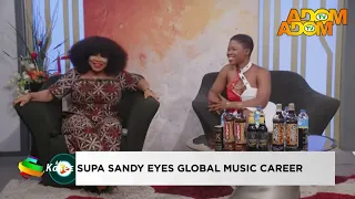 Supa Sandy eyes global music career - Evening News on Adom TV (17-08-26)
