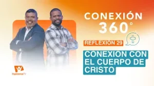 Conexión 360° | #29: Conexión con el cuerpo de Cristo