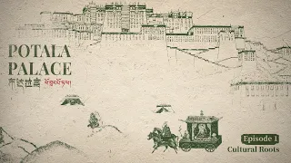 Potala Palace | Episode 1: Cultural Roots