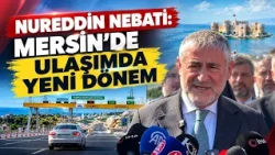 NUREDDIN NEBATI: A NEW ERA IN TRANSPORTATION IN MERSIN