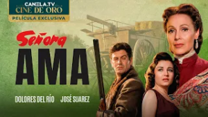 Señora Ama (1957) - PELÍCULA COMPLETA con Dolores del Río | Cine de Oro | Canela.TV 