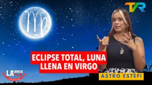 ECLIPSE TOTAL, LUNA LLENA EN VIRGO | LA ONCE EN EL 14