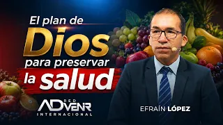 Efraín López: El Plan de Dios para Preservar la Salud