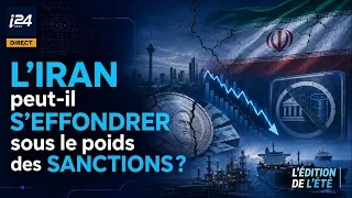 L'Iran peut-il s'effondrer sous le poids des sanctions ? - L'Édition de l'Été
