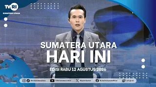 SUMATERA UTARA HARI INI [12 AGUSTUS 2026]