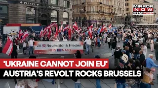 ‘Ukraine CANNOT Join EU’ Vienna Erupts As Protesters Demand Austria Reject NATO, Defend Neutrality