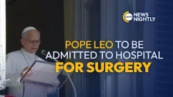 Pope Leo to be Admitted to Rome’s Gemelli Hospital on Tuesday for Surgery | EWTN News Nightly