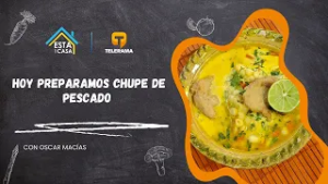Hoy Preparamos: Chupe de pescado- Con Oscar Macias