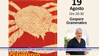 DOMANI A UNA BADIA DI LIBRI GASPARE GRAMMATICO CON LA MENTALITÀ DEL GRANCHIO