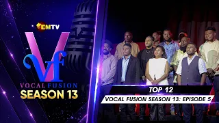EMTV's VOCAL FUSION SEASON 13 - EPISODE 5 - TOP 12