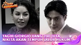 Nikita Mirzani Siap Laporkan Giorgio, Utang 200 Juta Rupiah Tak Dibayar? | Halo Selebriti