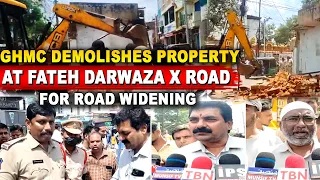 GHMC Demolishes Property at Fateh Darwaza X Road for Road Widening