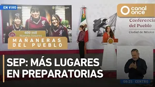 Las mañaneras del pueblo - SEP: más lugares en preparatorias (17/08/2026)