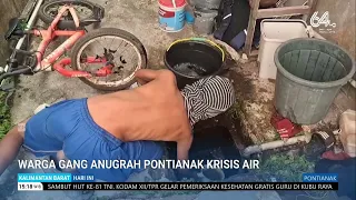 SEPTEMBER 2, 2026 GANG ANUGERAH PONTIANAK RESIDENTS FACE WATER CRISIS