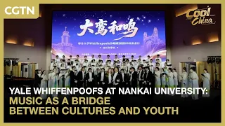 Yale Whiffenpoofs at Nankai University: Music as a bridge between cultures and youth