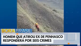 Man who threw ex off cliff to face six charges | Bora Brasil