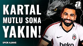 Beşiktaş'a Dünya Yıldızı | Seyit Ateş Transfer Bombasını Patlattı | Salah Adım Adım Kartal'a