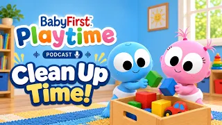 Clean Up Time! | BabyFirst Playtime