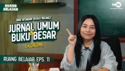 GENERAL JOURNALS AND LEDGERS TO KEEP YOUR BOOKS BALANCED | TVRI KALSEL LEARNING ROOM